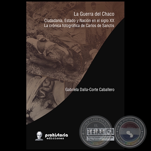 LA GUERRA DEL CHACO - Autora: GABRIELA DALLA-CORTE CABALLERO - Año 2010
